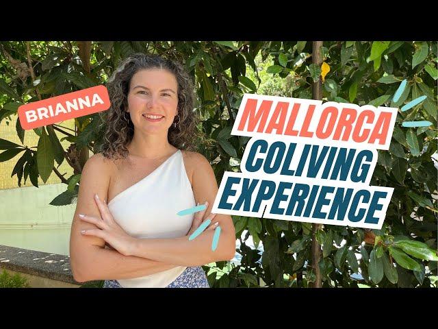 Palma Coliving TESTIMONIAL | Brianna COLIVING experience at our MALLORCA House! ️