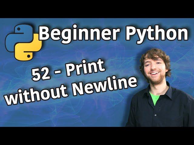 Beginner Python Tutorial 52 - Print without Newline using end Parameter