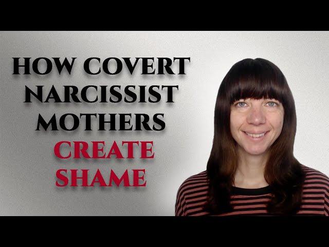 How covert narcissistic mothers create shame