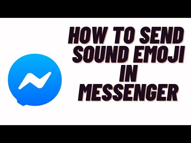 how to send sound emoji in messenger,how to use sound emoji in messenger