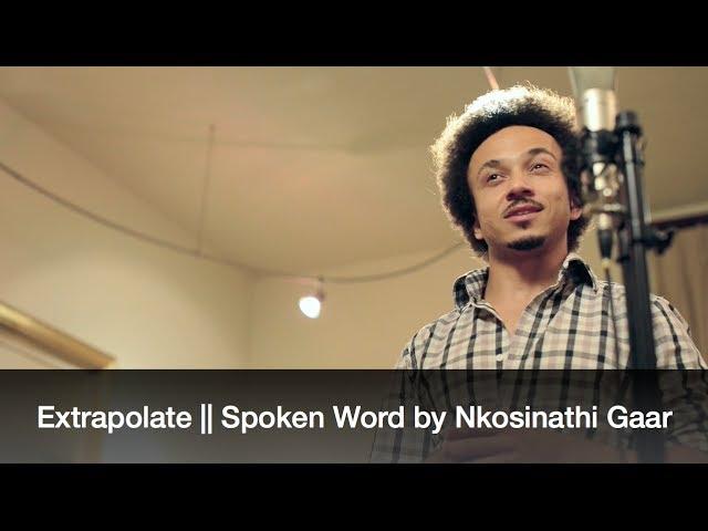 Extrapolate || Spoken Word by Nkosinathi Gaar