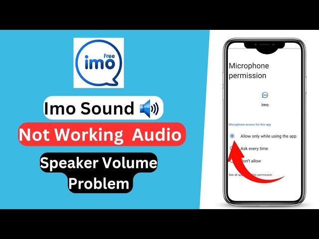 imo Sound Not Working Audio not Working Speaker Volume Problem