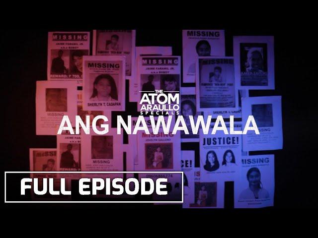 Ang Nawawala (Full Episode) | The Atom Araullo Specials