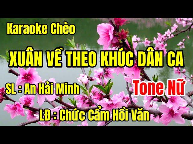 karaoke Chèo - Xuân Về Theo Khúc Dân Ca - Tone Nữ - LĐ: CCHV#dựng Trần Huân