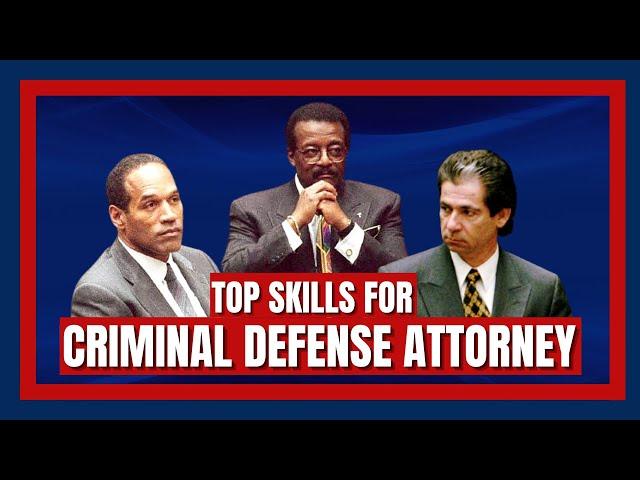 THE MOST IMPORTANT SKILLS FOR CRIMINAL DEFENSE ATTORNEYS