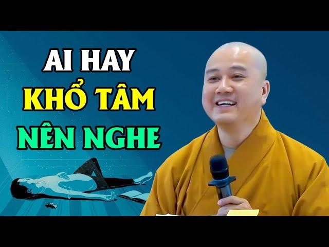 Ai Hay Khổ Tâm Nên Nghe - Thầy Thích Pháp Hòa