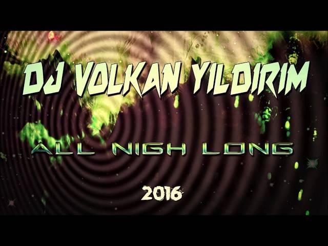 DJ Volkan Yıldırım - All Night Long  (2016)