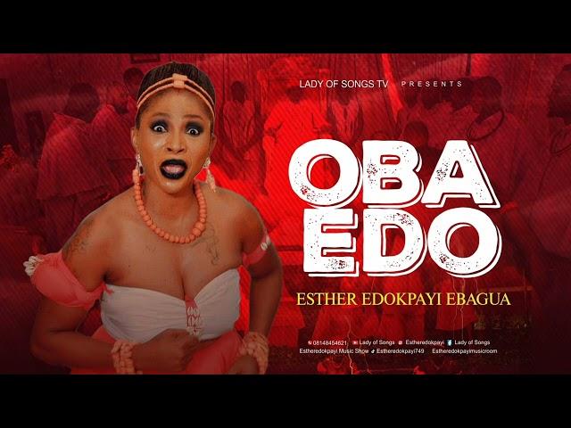 OBA EDO BY ESTHEREDOKPAYIEBAGUA. AKA LADYOFSONGS. SINGLE ( 2024) AUDIO