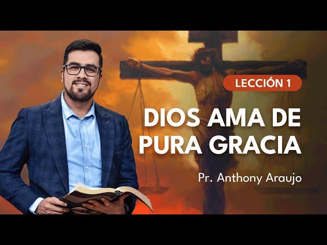  Lesson 1: God loves out of pure grace | Pr Anthony Araujo