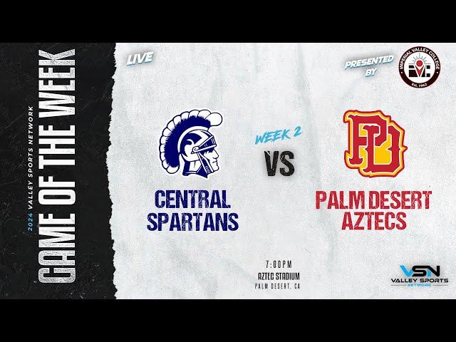 LIVE! Central Spartans vs. Palm Desert Aztecs (2024 VSN FOOTBALL GOTW)