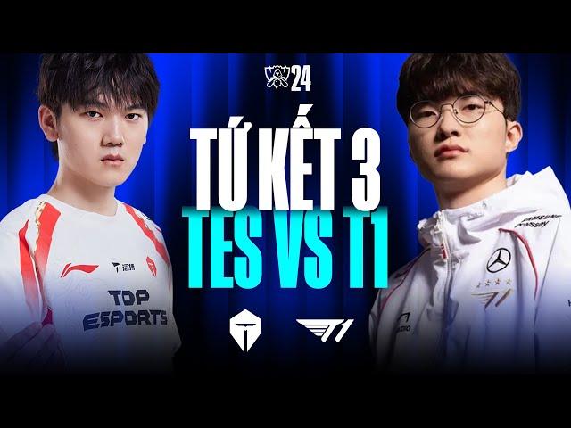 TES vs T1 (BO5) | CKTG 2024 - Tứ Kết 3 | 19.10.2024