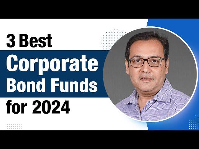 3 Best Corporate Bond Funds for 2024