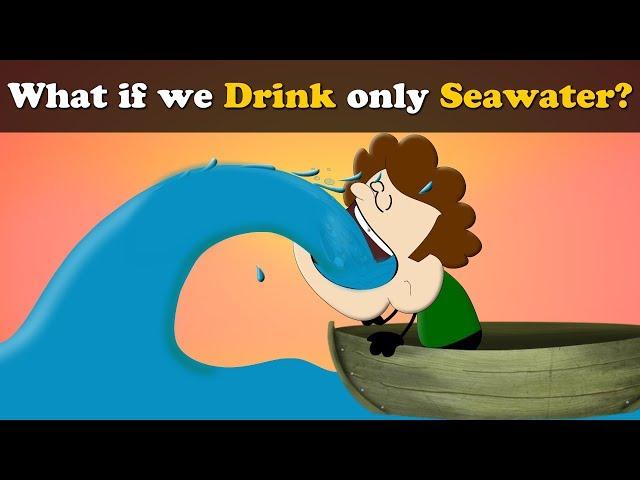 What if we Drink only Seawater? + more videos | #aumsum #kids #science #education #children