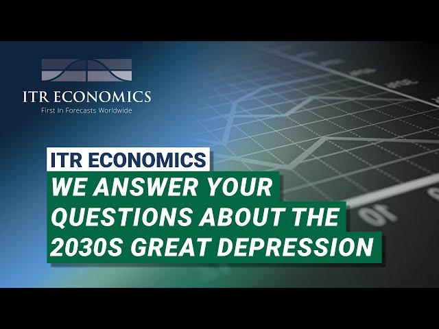 We Answer Your Questions About the 2030s Great Depression || ITR Economics