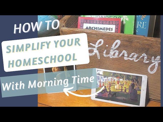 How To Simplify Your Homeschool With Morning Time