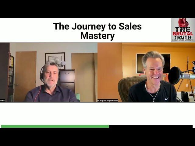 THE JOURNEY TO SALES MASTERY IN B2B    -  The Brutal Truth about Sales Podcast