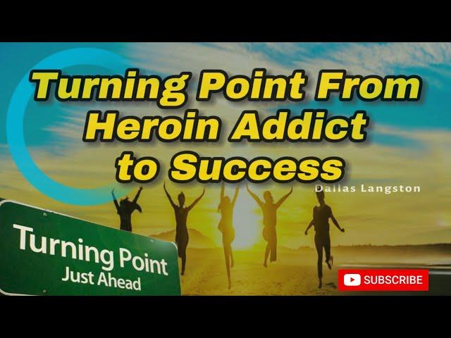 Turning Point From Heroin Addict to Success | Turning Point Just Ahead Success 2024 | Transformative