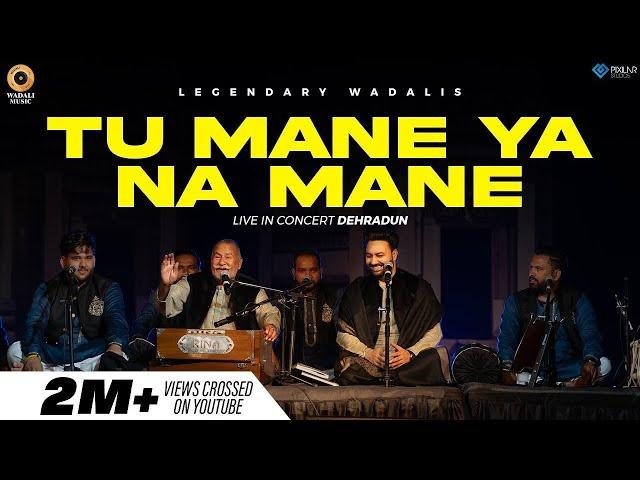 Tu Mane Ya Na Mane - Live | Ustad Puran Chand Wadali Ji & Lakhwinder Wadali | Virasat | Dehradun