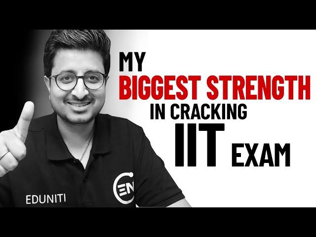 My Biggest Strength in Cracking IIT JEE Exam !