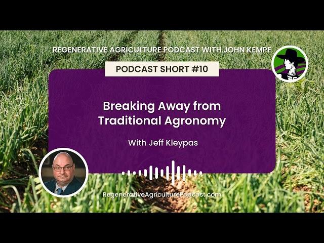 Podcast Short #10: Breaking Away from Traditional Agronomy with Jeff Kleypas