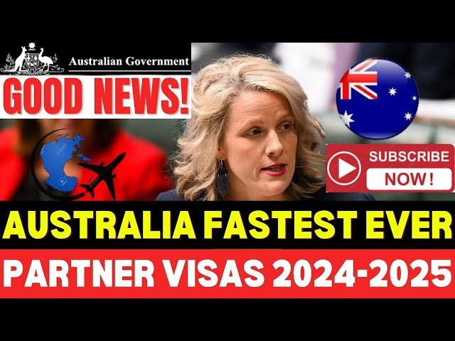 Change to Partner Visas Subclass 309 and 820: Fastest Ever Partner Visa 2024-25: Australia Imigrtion