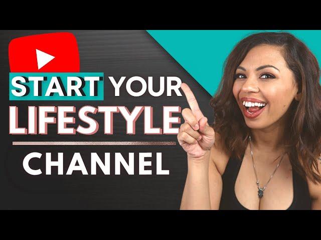 REAL Advice For Starting A Lifestyle YouTube Channel In 2022