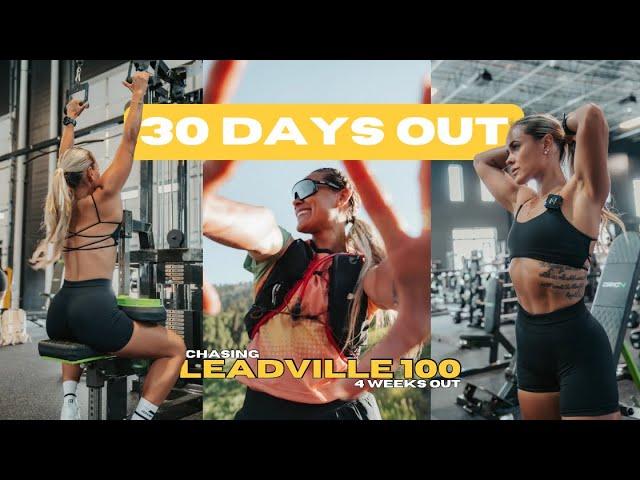 30 DAYS OUT FROM LEADVILLE : Chasing Leadville 100 - 4 Weeks Out