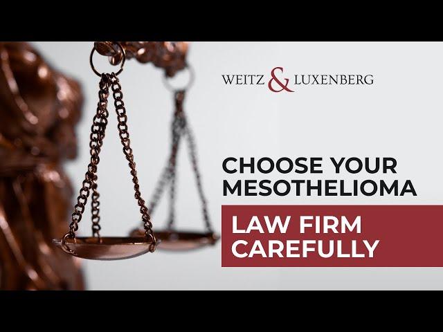 How to choose a law firm for your Mesothelioma case.