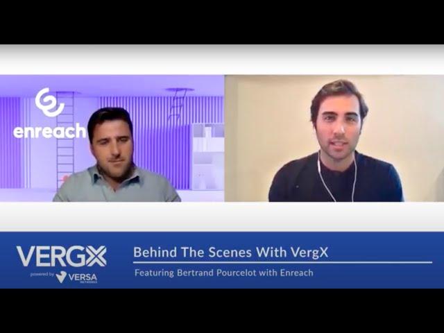 Behind the Scenes With VergX Featuring Bertrand Pourcelot (Managing Director, Enreach)