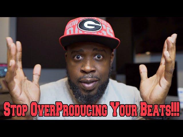 Stop OverProducing Your Beats! You Dont Need That Many Sounds!