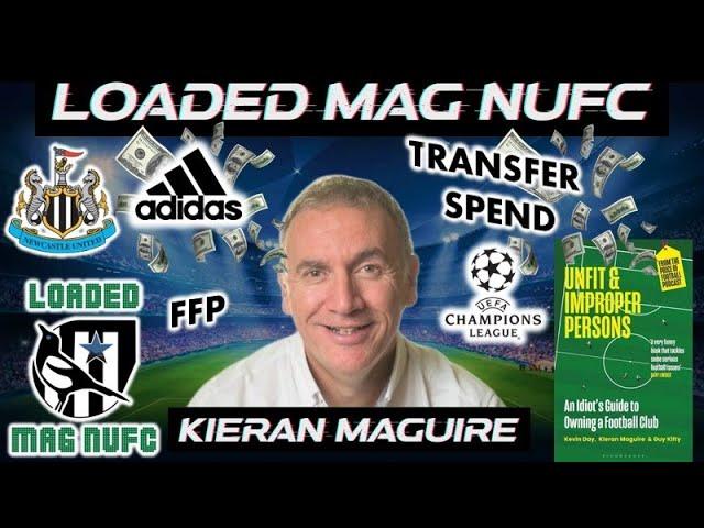 Loaded Mag NUFC With Kieran Maguire - NUFC Finance & More