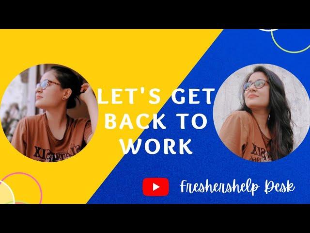 Let's Get Back To Work After A Long Break | freshershelp desk