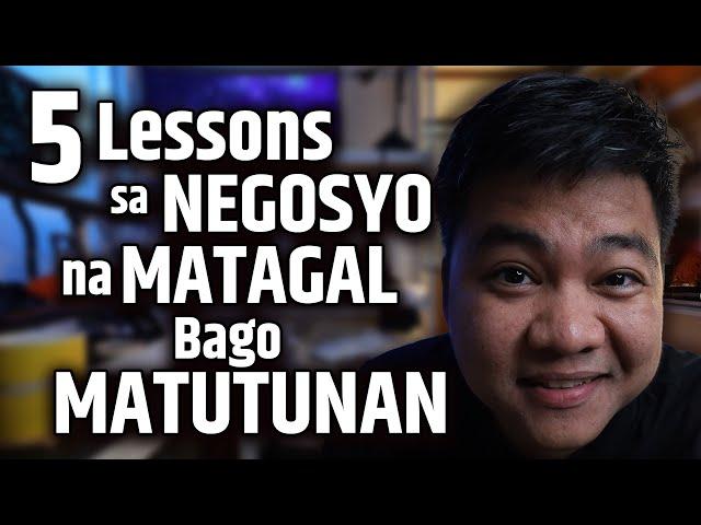 5 Leksyon sa Negosyo na Natutunan Ko Pagkatapos ng Maraming Taon