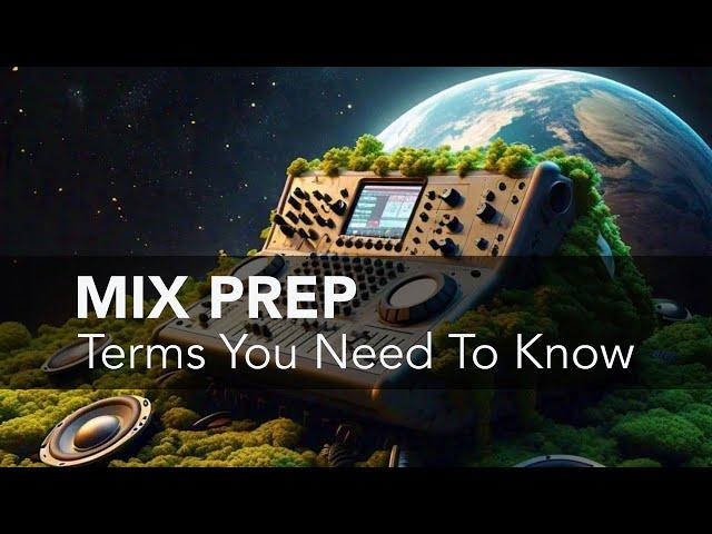 Mix Prep: Terms You Need To Know