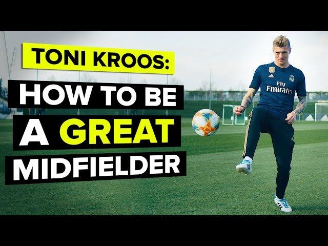 Toni Kroos teaches YOU how to be a GREAT midfielder