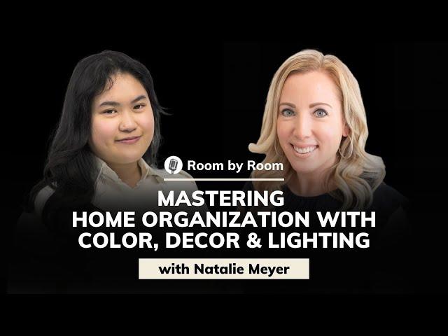 Natalie Meyer: Mastering Home Organization with Color, Decor, and Lighting | Room by Room #58