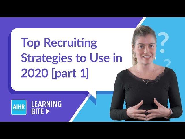 Top Recruiting Strategies to Use in 2020 [p. 1] | AIHR Learning Bite