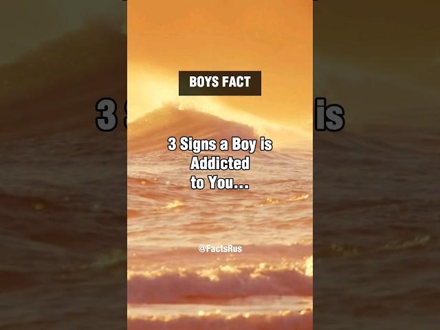 3 Signs a boy is addicted to you  | Boy Facts #shorts