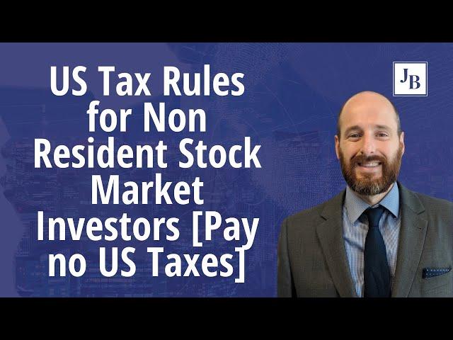 US Tax Rules for Non Resident Stock Market Investors [How to pay no US Taxes]