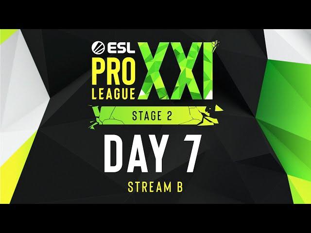 ESL Pro League Season 21 - Day 7 - Stream B - FULL SHOW