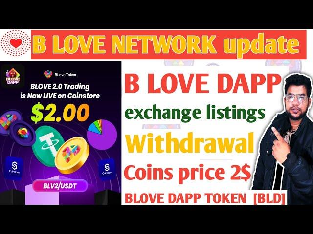 B LOVE DAPP withdrawal exchange listings price 2$ B LOVE NETWORK today update