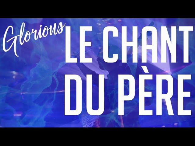 Glorious - Le chant du Père