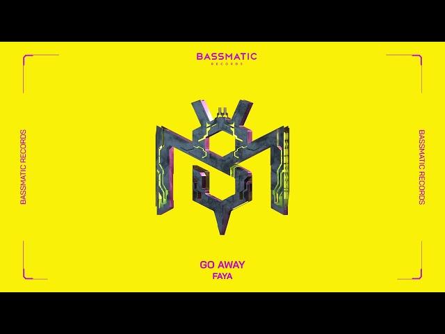 FAYA - Go Away | Bassmatic Records