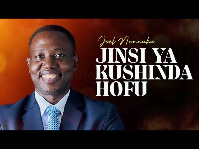 LIFE WISDOM : JINSI YA KUSHINDA HOFU - JOEL NANAUKA