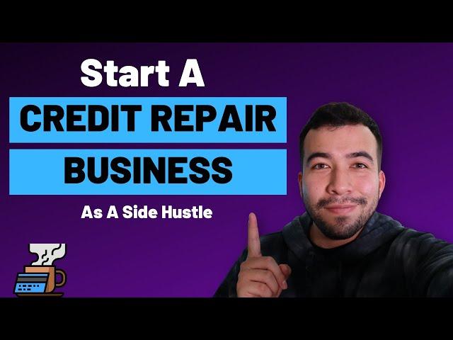 How To Start A Credit Repair Business (As A Side Hustle)