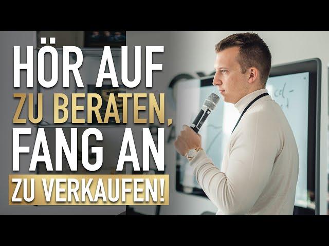 "Hör auf zu beraten, fang an zu VERKAUFEN!" (Unternehmer Realtalk 2022)