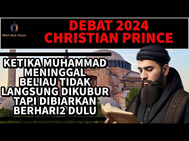 CHRISTIAN PRINCE INDONESIA / Muhammad dibiarkan beberapa hari, baru dikubur,KENAPA??