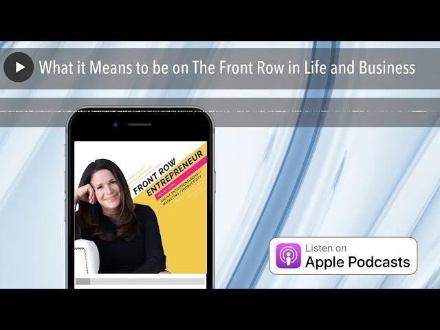 What it Means to be on The Front Row in Life and Business