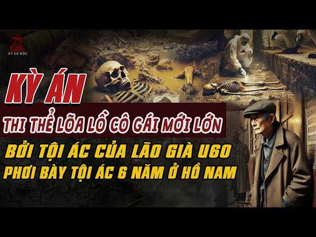 Kỳ Án Trung Quốc: THI THỂ LÕA LỒ CỦA CÔ GÁI MỚI LỚN Bởi Tội Ác LÃO GIÀ U60 #giaimakyan