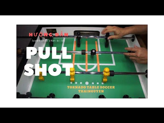 Bilac - Hướng dẫn tập luyện bi lắc #Pull_Shot trên bàn TORNADO - #foosballvietnam  #Foosball_Guide?